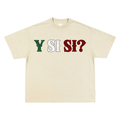 Y SI SI? CREAM T SHIRT